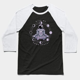 Give me some Space! Baseball T-Shirt